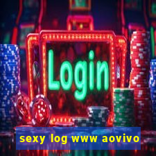 sexy log www aovivo